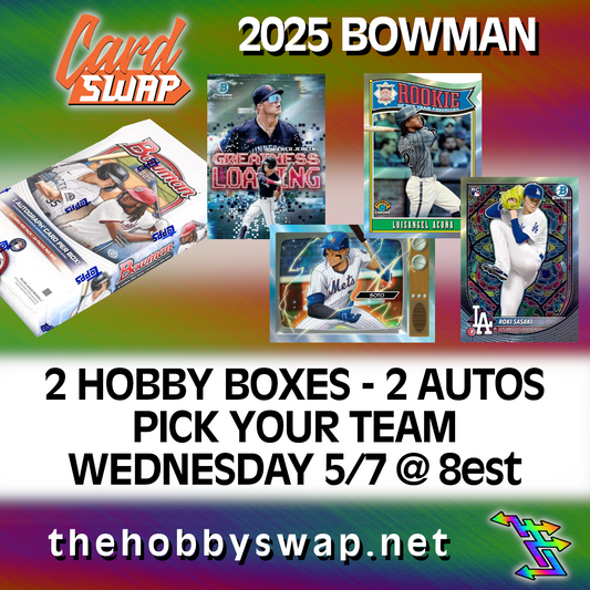 2025 BOWMAN HOBBY BREAK - 2 BOXES - 2 AUTOS - PICK YOUR TEAM