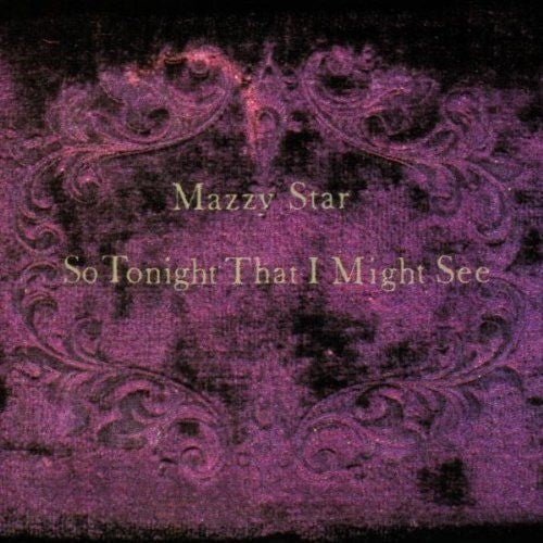 Mazzy Star - So Tonight That I Might See - The Hobby Swap