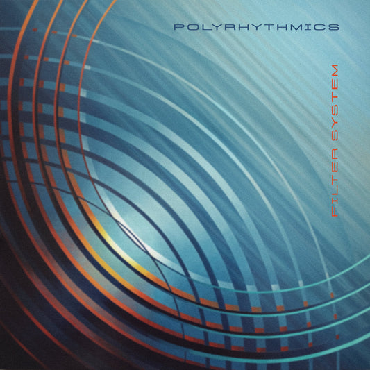 Polyrhythmics – Filter System (blue vinyl)